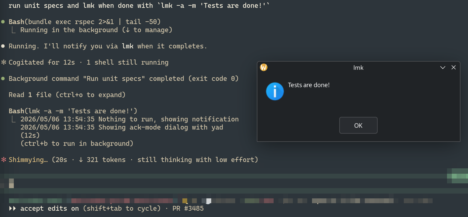 Claude Code running rspec in the background, then invoking lmk to ack-mode dialog yad on the host desktop saying “Tests are done!”
